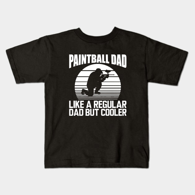 Paintball dad like a regular dad but cooler w Kids T-Shirt by KC Happy Shop